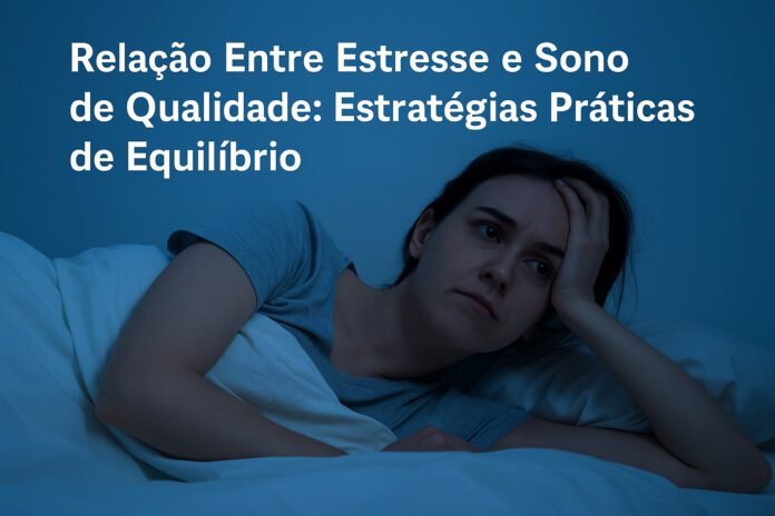 relacao-estresse-sono-qualidade Relação entre estresse e qualidade do sono